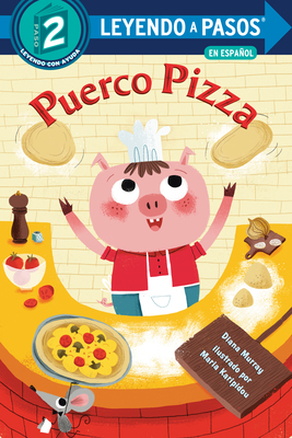 Puerco Pizza (Pizza Pig Spanish Edition) (LEYENDO A PASOS (Step into Reading)) By Diana Murray, Maria Karipidou (Illustrator) Cover Image