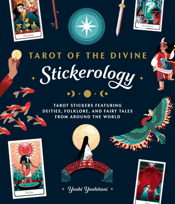 Tarot of the Divine Stickerology: Tarot Stickers Featuring Deities, Folklore, and Fairy Tales from Around the World: Tarot stickers for journals, water bottles, laptops, planners, and more Cover Image