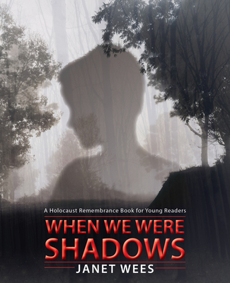 When We Were Shadows (Holocaust Remembrance Series for Young Readers) By Janet Wees Cover Image