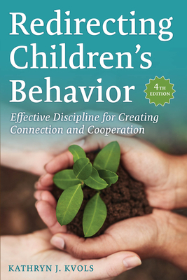 Redirecting Children's Behavior: Effective Discipline for Creating Connection and Cooperation By Kathryn J. Kvols Cover Image