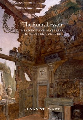 The Ruins Lesson: Meaning and Material in Western Culture Cover Image