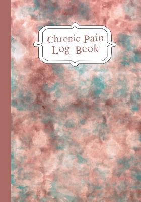 Chronic Pain LogBook: 90 Day Pain Assessment Tracker/Diary By Journal in Time Cover Image