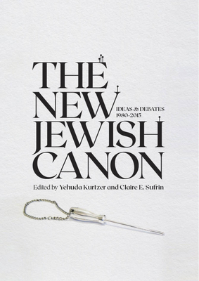 The New Jewish Canon (Emunot: Jewish Philosophy and Kabbalah) By Yehuda Kurtzer (Editor), Claire E. Sufrin (Editor) Cover Image