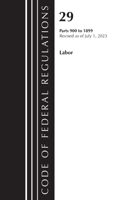 Code of Federal Regulations, Title 29 Labor/OSHA 900-1899, Revised as of July 1, 2023 Cover Image