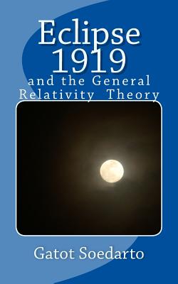 Eclipse 1919: and the general relativity theory By Gatot Soedarto Cover Image