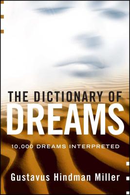 The Dictionary of Dreams: Dictionary of Dreams By Gustavus Hindman Miller Cover Image