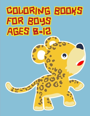 Coloring Books For Boys Ages 8-12: The Coloring Pages, design for