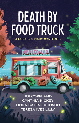 Death by Food Truck: 4 Cozy Culinary Mysteries Cover Image