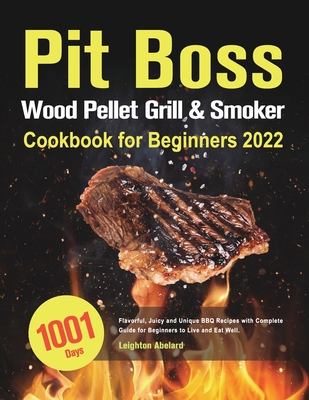 Pit Boss Wood Pellet Grill & Smoker Cookbook for Beginners 2022 By Leighton Abelard Cover Image
