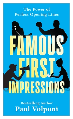 Famous First Impressions: The Power of Perfect Opening Lines By Paul Volponi Cover Image