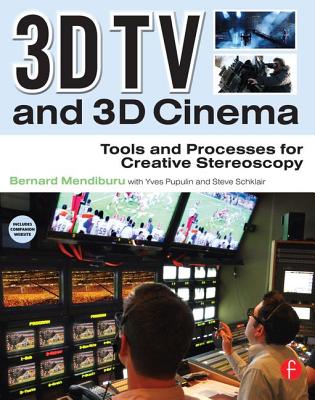 3D TV and 3D Cinema: Tools and Processes for Creative Stereoscopy [With Web Access] Cover Image