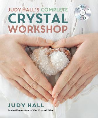 Judy Hall's Complete Crystal Workshop By Judy Hall Cover Image