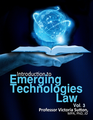 Emerging Technologies Law: Vol. 3 By Victoria Sutton Cover Image