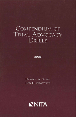Compendium of Trial Advocacy Drills By Robert Stein, Ben B. Rubinowitz Cover Image