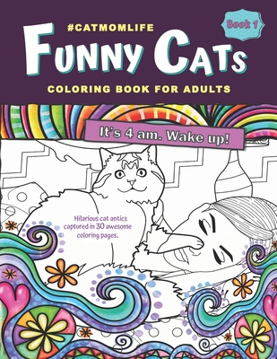 Funny Cat Coloring Book for Adults: Features Crazy, Silly Antics by Cats &  Kittens. A Cat Lover Adult Coloring Book that is Fun & Relaxing. Perfect Gi  (Paperback)
