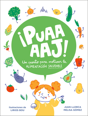 ¡Puaaaaj!: Un cuento para motivar la alimentación saludable / Yuck!: A Story to Encourage Healthy Eating By Juan Llorca Cover Image