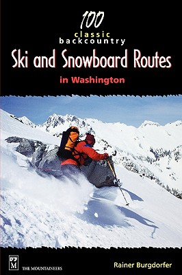 100 Classic Backcountry Ski and Snowboard Routes in Washington Cover Image
