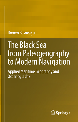 The Black Sea from Paleogeography to Modern Navigation: Applied Maritime Geography and Oceanography
