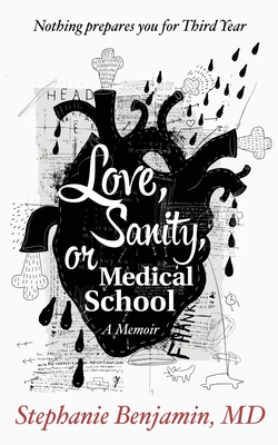Love, Sanity, or Medical School: A Memoir By Stephanie Benjamin Cover Image