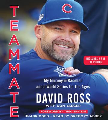 Teammate: My Journey in Baseball and a World Series for the Ages By David Ross, Don Yaeger (With), Theo Epstein (Foreword by), Gregory Abbey (Read by) Cover Image