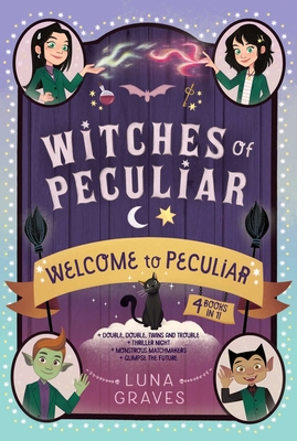 Welcome to Peculiar: Double, Double, Twins and Trouble; Thriller Night; Monstrous Matchmakers; Glimpse the Future (Witches of Peculiar) Cover Image