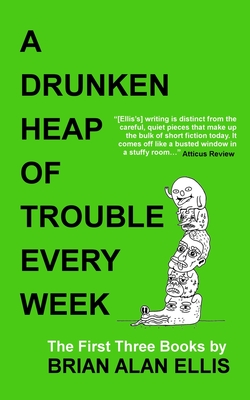 Cover for A Drunken Heap of Trouble Every Week: The First Three Books