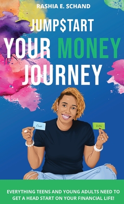 Jumpstart Your Money Journey: Everything teens and young adults need to get a head start on your financial life! Cover Image