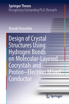 Design of Crystal Structures Using Hydrogen Bonds on Molecular-Layered Cocrystals and Proton-Electron Mixed Conductor (Springer Theses)