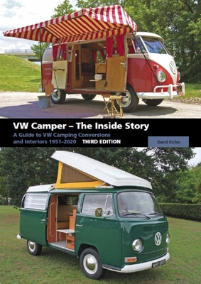 VW Camper - The Inside Story: A Guide to VW Camping Conversions and Interiors 1951-2012 Third Edition By David Eccles Cover Image