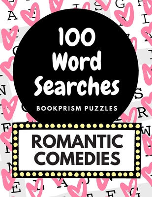 100 Word Searches: Romantic Comedies: Addictive, Large-Print Word Puzzles for Romantic Comedy Fans Cover Image