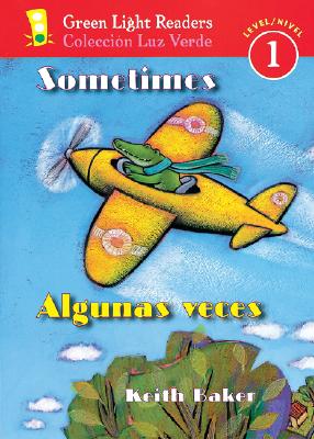Sometimes/Algunas veces: Bilingual English-Spanish (Green Light Readers Level 1) By Keith Baker, Keith Baker (Illustrator) Cover Image
