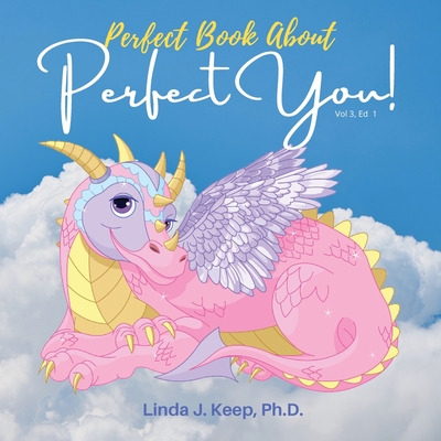 Perfect Book About Perfect You: Build Self-Esteem; Accept Yourself Love Yourself; A Children's Book About Perfectionism; Making Mistakes; and About Gr (Dragon) Cover Image