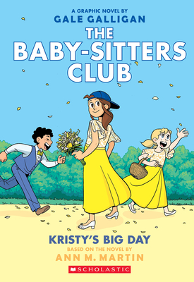 Kristy's Big Day: A Graphic Novel (The Baby-Sitters Club #6) (The Baby-Sitters Club Graphix #6) Cover Image