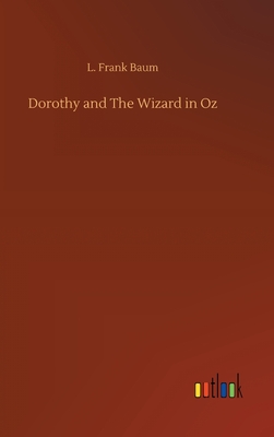 Dorothy and The Wizard in Oz By L. Frank Baum Cover Image