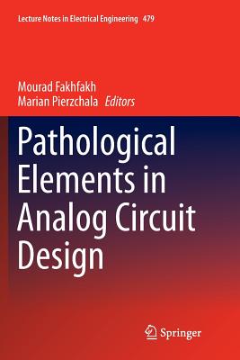Pathological Elements in Analog Circuit Design (Lecture Notes in Electrical Engineering #479) Cover Image