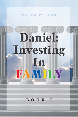 Daniel: Investing in Family By Peter Pactor Cover Image