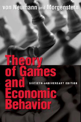 Theory of Games and Economic Behavior: 60th Anniversary Commemorative Edition (Princeton Classic Editions) Cover Image