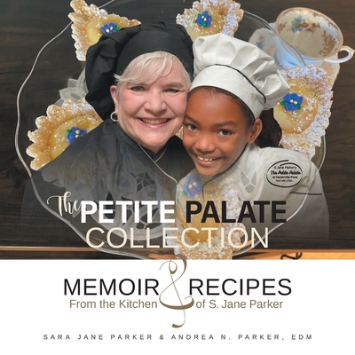 The Petite Palate Collection: Memoir and Recipes from the Kitchen of S. Jane Parker By Sara Jane Parker, Andrea N. Parker (Contribution by) Cover Image