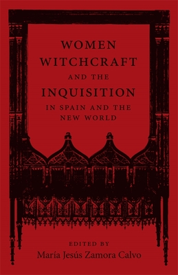 Women, Witchcraft, and the Inquisition in Spain and the New World (New Hispanisms: Cultural and Literary Studies) Cover Image