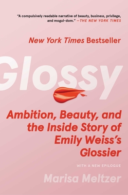 Glossy: Ambition, Beauty, and the Inside Story of Emily Weiss's Glossier Cover Image