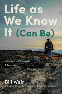 Life as We Know It (Can Be): Stories of People, Climate, and Hope in a Changing World Cover Image