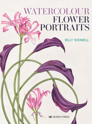 Watercolour Flower Portraits By Billy Showell Cover Image