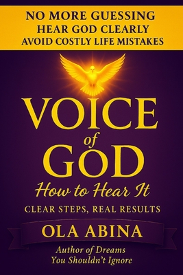 Voice of God: How To Hear It -No More Guessing By Ola Abina Cover Image