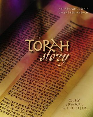 The Torah Story: An Apprenticeship on the Pentateuch By Gary Edward Schnittjer Cover Image