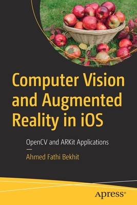 Computer Vision and Augmented Reality in IOS: Opencv and Arkit Applications Cover Image
