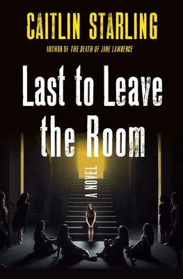 Last to Leave the Room: A Novel By Caitlin Starling Cover Image