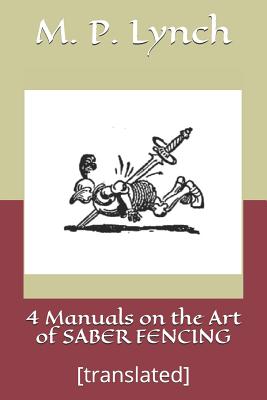 4 Manuals on the Art of Saber Fencing: [translated] Cover Image