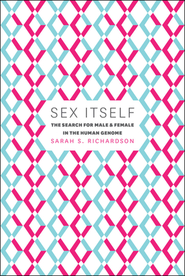 Sex Itself: The Search for Male and Female in the Human Genome Cover Image