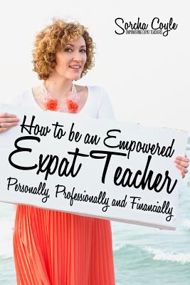 How to be an Empowered Expat Teacher: Personally, Professionally and Financially Cover Image