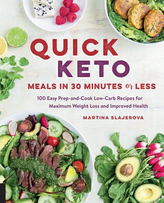 Quick Keto Meals in 30 Minutes or Less: 100 Easy Prep-and-Cook Low-Carb Recipes for Maximum Weight Loss and Improved Health (Keto for Your Life #3)